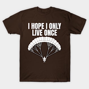 I Hope Only Live Once skydiving T-Shirt